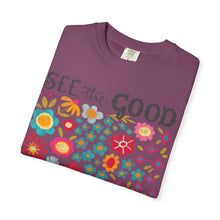 SEE the GOOD BE THE good Floral T-Shirt — Comfort Colors Flower Tee
