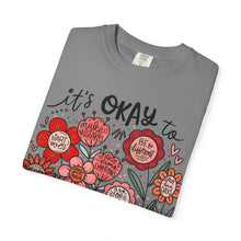 It's OK Comfort Colors® T-Shirt | Inspirational Mental Health Floral Tee | Inspirational Graphic Shirt