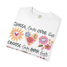 Choose Love Over and Over Flower Heart Comfort Colors® Unisex Tee