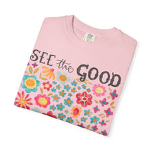 SEE the GOOD BE THE good Floral T-Shirt — Comfort Colors Flower Tee