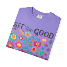 SEE the GOOD BE THE good Floral T-Shirt — Comfort Colors Flower Tee