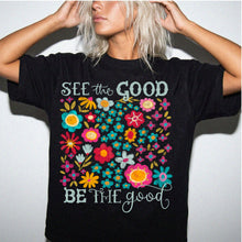 SEE the GOOD BE THE good Floral T-Shirt — Comfort Colors Flower Tee