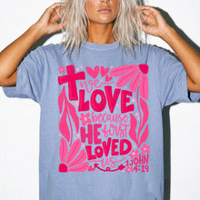 We LOVE Because HE First LOVED Us Floral T-Shirt — Pink Flower Faith Tee