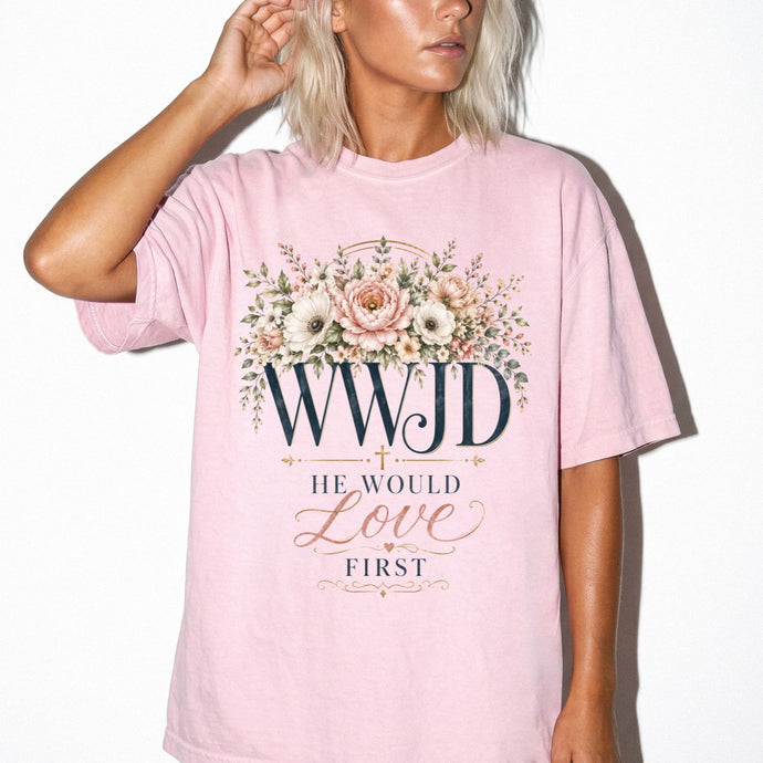 Comfort Colors® WWJD He Would Love First Floral Christian T-Shirt | Faith Graphic Tee
