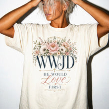 Comfort Colors® WWJD He Would Love First Floral Christian T-Shirt | Faith Graphic Tee
