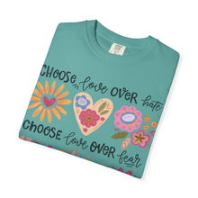 Choose Love Over and Over Flower Heart Comfort Colors® Unisex Tee