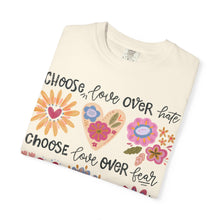 Choose Love Over and Over Flower Heart Comfort Colors® Unisex Tee