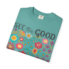 SEE the GOOD BE THE good Floral T-Shirt — Comfort Colors Flower Tee