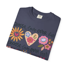 Choose Love Over and Over Flower Heart Comfort Colors® Unisex Tee