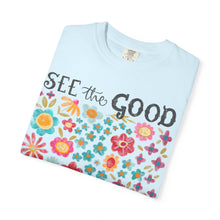 SEE the GOOD BE THE good Floral T-Shirt — Comfort Colors Flower Tee