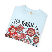 It's OK Comfort Colors® T-Shirt | Inspirational Mental Health Floral Tee | Inspirational Graphic Shirt