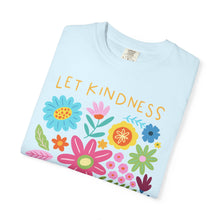 Kindness Bloom Floral T-shirt — "Let the kindness bloom" Comfort Colors® Tee