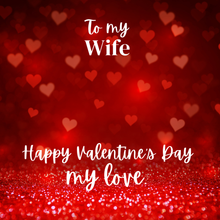 To My Wife - Happy Valentine's Day My Love - Valentine's Day Gift